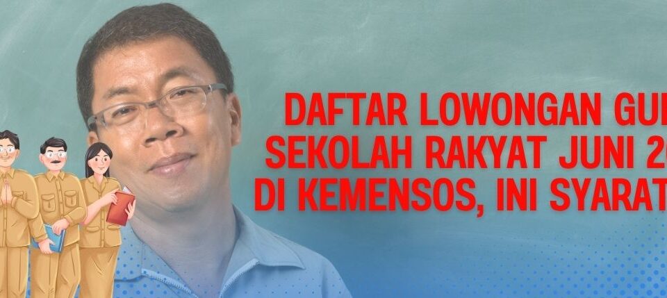 Syarat Jadi Guru Sekolah Rakyat Kemensos: Panduan Lengkap dan Peluang Lulusan PPG